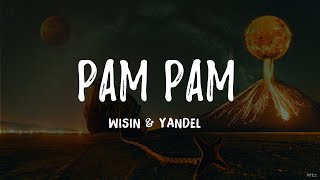 Wisin & Yandel - Pam Pam (Letra/ Lyrics)