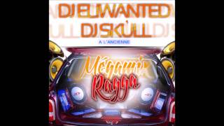 Dj Eliwanted Feat. Dj 'Skùll - Ragga A l'Ancienne (Mégamix 2015)