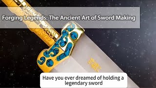 Forging Legends: The Ancient Art of Sword Making