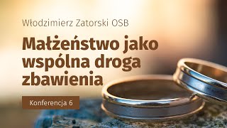 Małżeństwo jako wspólna droga zbawienia (6)