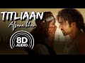 Afsana Khan - Titliaan (8D Audio) | Harrdy Sandhu | Sargun Mehta | Jaani | Avvy Sra | Arvindr Khaira