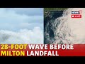 Hurricane Milton In Florida 2024 LIVE | Massive 28-Foot Wave Captured Inside Hurricane Milton | N18G