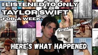 I Only Listened To Taylor Swift For A Week (Here's what happened)