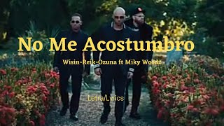 No Me Acostumbro - Wisin, Reik, Ozuna - ft.Miky Woodz Y Los Legendarios