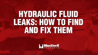 Hydraulic Fluid Leaks: How to Find and Fix Them | BlueDevil Products