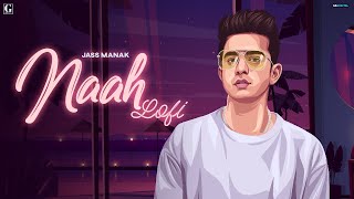 Naah Lofi Version - Jass Manak | Satti Dhillon | Romantic Song | GK Digital | Geet MP3