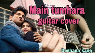 Main tumhara | guitar cover | Dil bechara | Sushant Singh Rajput | Sanjana Sanghi | easy lead