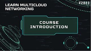 1 - Multicloud Networking - Course Introduction - v2023