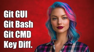 Git GUI vs Git Bash vs Git CMD: Key Differences Explained for Developers