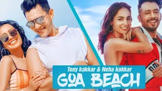 GOA BEACH - Tony Kakkar & Neha Kakkar | Aditya Narayan | Kat | Anshul Garg | Latest Hindi Song 2021