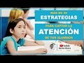 ESTRATEGIAS para CAPTAR LA ATENCIÓN de los alumnos