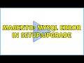 Magento: Mysql error in setup:upgrade