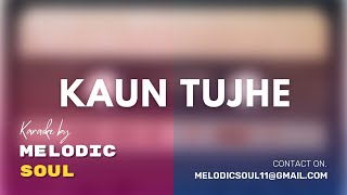 Kaun Tujhe | M.S. DHONI | Unplugged Karaoke with Lyrics | Hindi Song Karaoke |  Melodic Soul