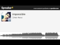 impossible (made with Spreaker)