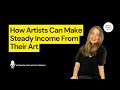 How Artists Can Make Steady Income From Their Art | Kristy Gordon |