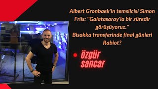 Albert Gronbaek'in temsilcisi Simon Friis: ''Galatasaray'la bir süredir görüşüyo