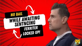 Ferriter denied bail pending sentencing for false imprisonment 👩⚖️