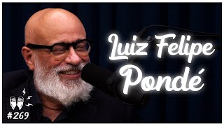 LUIZ FELIPE PONDÉ - Flow Podcast #269