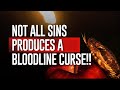 Not All Sins Produces Generational Curses!