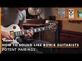 How to Sound Like the Guitarists of David Bowie | Potent Pairings