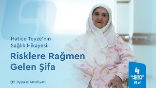 Hatice Teyze'nin Sağlık Öyküsü: Risklere Rağmen Gelen Şifa