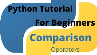 Python Tutorial for Beginners -22- Comparison Operators