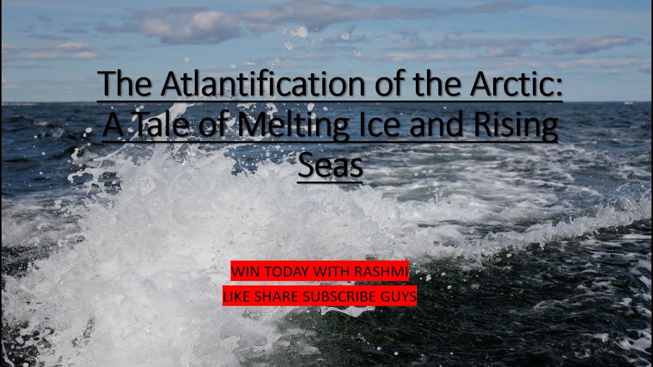 ATLANTIFICATION OF ARCTIC: MELTING ICE AND RISING SEAS - YouTube