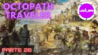 Octopath Traveler Guía 100% ( ESP ) - Parte 28