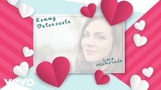Remmy Valenzuela - Loco Enamorado (Lyric Video)