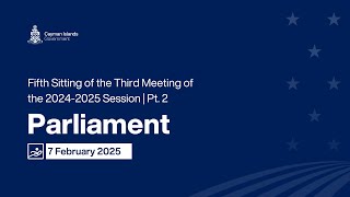 Fifth Sitting of the Third Meeting of the 2024-25 Session of Parliament | 7 February 2025 | Pt. 2