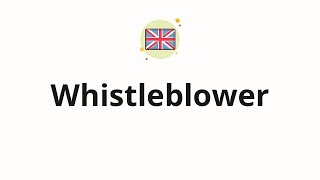 How to pronounce Whistleblower