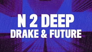 Drake - N 2 Deep (Lyrics) ft. Future