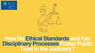 How do Ethical Standards and Fair Disciplinary Processes Foster Public Trust in the Judiciary?