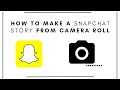 how to make a snapchat story from camera roll