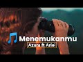 Menemukanmu - Azura ft Ariel - Lyrics (Official Musik Video)