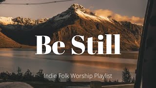 indie folk worship to help you endure stress//a playlist