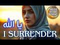 Islamic music, relaxing and peaceful is suitable for sleeping & relaxing the mind. I SURRENDER