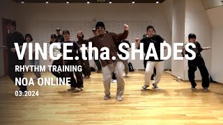 VINCE.tha.SHADES - RHYTHM TRAINIG Class / NOA ONLINE DANCE 2024.03