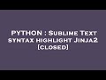 PYTHON : Sublime Text syntax highlight Jinja2