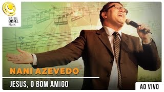 Nani Azevedo - Jesus, o Bom Amigo - DVD Hinos Inesquecíveis