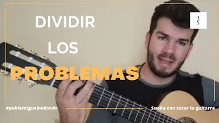 Dividir los problemas en la guitarra | @Pablo Miguel Redondo