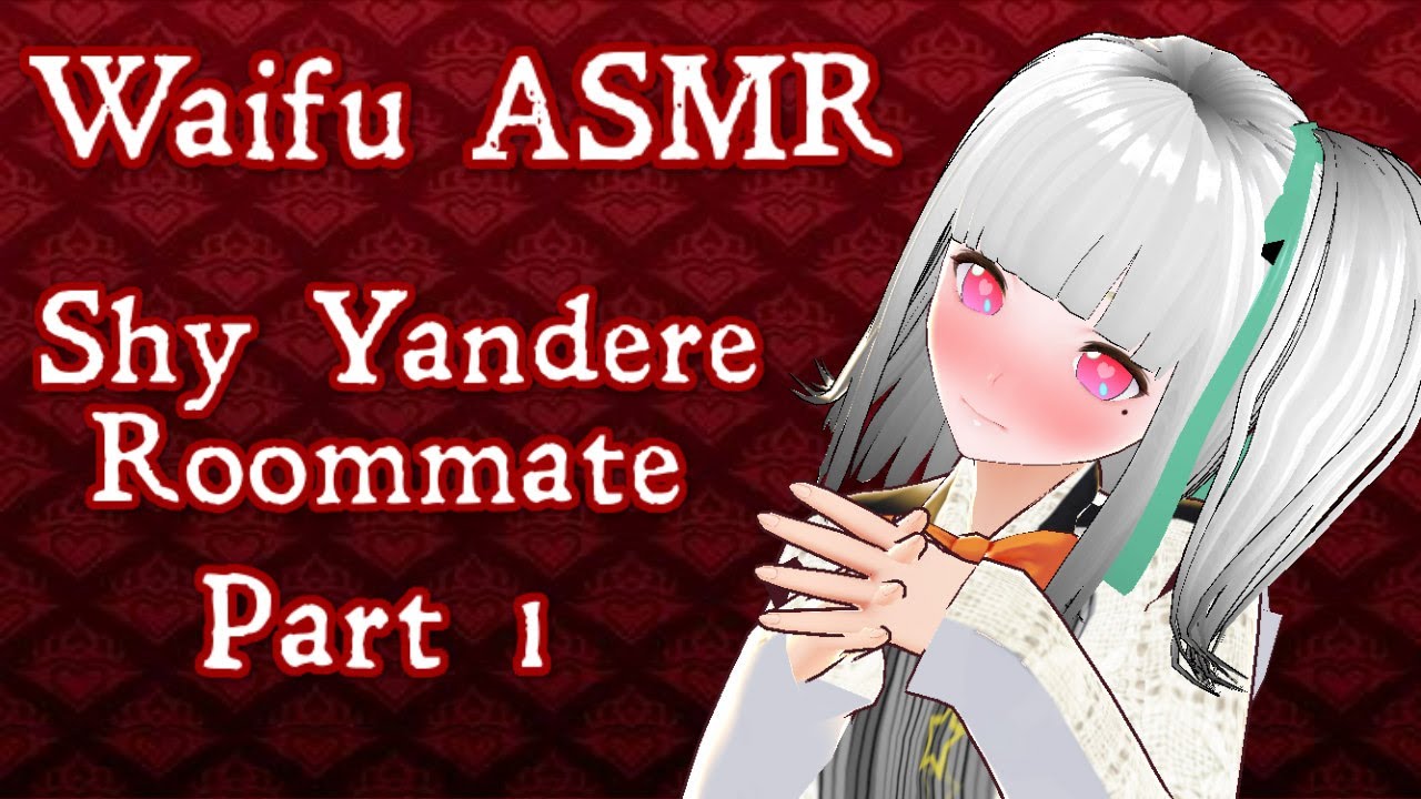 тщеуарvtuberуасpart 1 Shy Yandere Roommate Waifu Asmrуарroleplay Asmrуастще