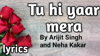 Tu HI YAAR MERA song by Neha Kakar and Arijit Singh ||lyrical video||from pati patni aur woh movie