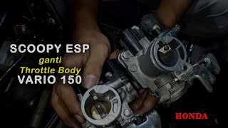 Scoopy ESP Ganti Throttle Body Vario 150 (Tips & Trick) | PART 1|