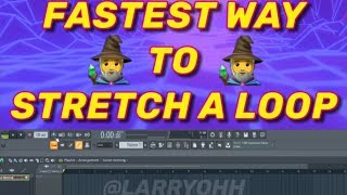 Fastest way to time stretch a loop / sample in FL Studio
