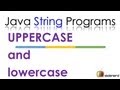 90 Java String toLowercase() and toUppercase() |