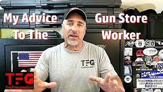 My Advice to the Gun Store Worker - TheFireArmGuy