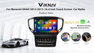 Viknav for Maserati Ghibli 2013-2017-install：10.4 inch Touch-Screen Car Radio GPS