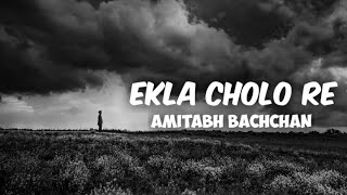 Ekla Cholo Re Lyrics – Kahaani – Amitabh Bachchan