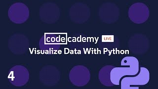Codecademy Live: Visualize Data with Python #4